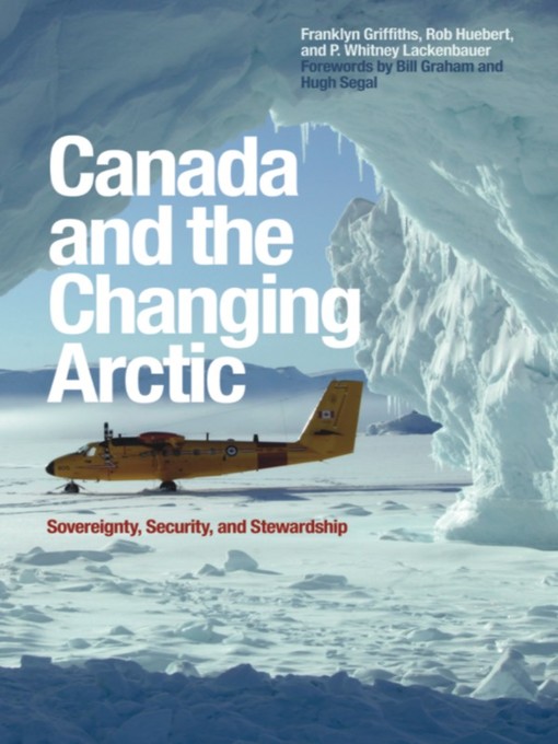 Title details for Canada and the Changing Arctic by Franklyn Griffiths - Available